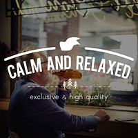 Calm And Relaxed Chill Be Happy Chillout Relaxation Concept