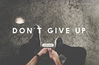 Do Your Best Don't Give Up Life Goes on Live Your Life