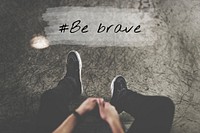 Man Half Body and Be Brave Word Graphic