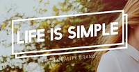 Life is Simple Mind Balance Live Enjoy Simplicity Concept