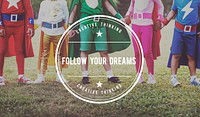 Follow Your Dreams Aspiration Imagination Goal Concept