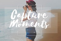 Capture Moments Collect Enjoyment Explore Concept