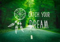 Catch Dream Believe Aspiration Motivation Concept