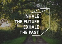 Inhale Future Exhale Past Life Motivation Word Graphic