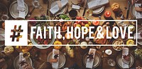 Faith Hope Love Thanks Giving Celebration