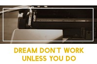 Dream Dont Work Unless You Do Word on Typewriter Background