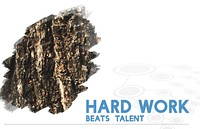 Hard Work Beats Talent Word on Bark Background