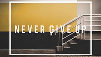 never give up quote overlay