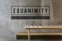 Equanimity is too keep calm and rest.