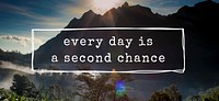 Everyday is a Second Chance Word Motivation Opportunity