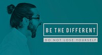 Be The Different Dont Lose Yourself