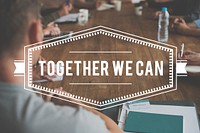 Together We Can Teamwork Company Organization