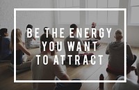 Be The Energy You Want To Attract Life Motivation Attitude