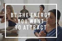 Be The Energy You Want To Attract Life Motivation Attitude