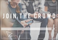 Join the Crowd Community Connect People Concept