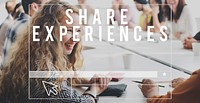 Share Experiences Share Ideas Participate Concept