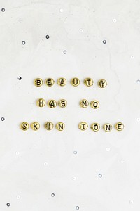 Beauty has no skin tone beads text lettering typography 