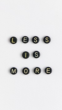 LESS IS MORE beads text typography