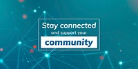 Stay connected and support your community during coronavirus pandemic social template vector