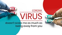 Coronavirus doesn&#39;t scare me as much as being away from you social banner template mockup