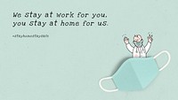 We stay at work for you, you stay at home for us social template