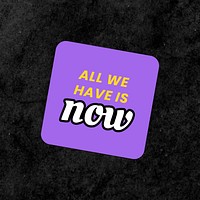 Psd all we have is now word colorful vintage sticker 