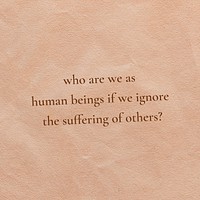 Who we are as human beings if we ignore the suffering of others? BLM movement social media post