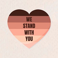 We stand with you quote on heart shape BLM movement social media post
