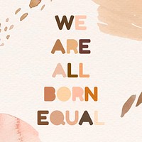 We are all born equal BLM and equality campaign social media post