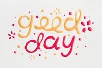Good day oil paint typography on a gray background