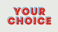 Your choice layered multiply font typography