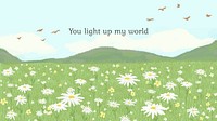 Cute quote on floral background with you light up my world text