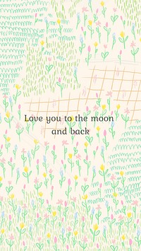 Love quote on floral social media story background, love you to the moon and back