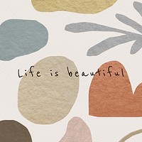 Abstract background earth tone design with life is beautiful text