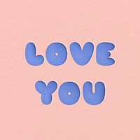 Love You typography in paper cut out font