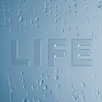 Life typography in wet glass font