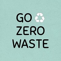 Go zero waste text environment quote social media post