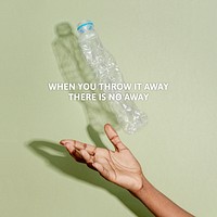 Plastic pollution awareness with when you throw it away there is no away text