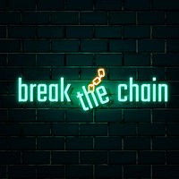 Break the chain green neon sign vector