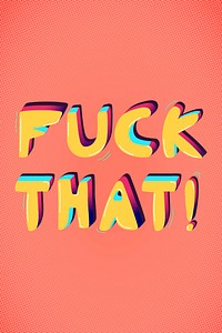 Fuck that! funky message interjection typography vector