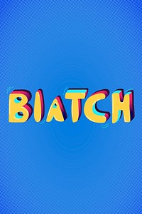 Biatch funky text typography on blue