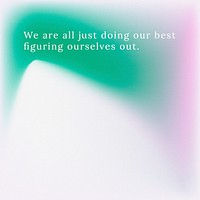 We are all just doing our best figuring ourselves out motivational quote vector template abstract background