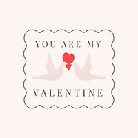 You are my Valentine illustration doodle element badge
