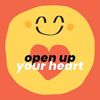 Positive quote with cute doodle emoticon open up your heart social media post