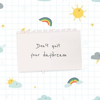 Don&#39;t quit your daydream text with cute weather doodle for social media post 