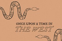 Doodle snake graphic with text in muted brown, once upon the time in the west