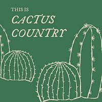 Wild west graphic with hand drawn cactus, this is cactus country