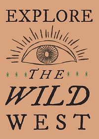 Vintage poster template vector with eye illustration, explore the wild west