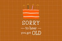 Colorful birthday greeting banner with sorry to hear you got older text