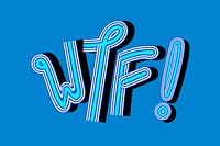 Blue WTF! vector word illustration funky